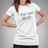 I Speak Fluent Sarcasm Women's T-shirt