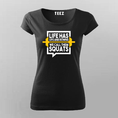 Life Has Ups And Downs We Call Them Squats Gym T-shirt For Women Online India