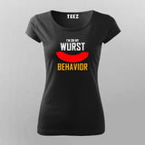 I'm On My Wurst Behavior T-Shirt For Women