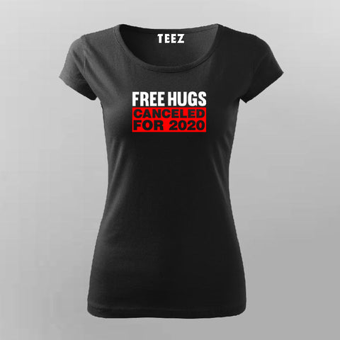 Free Hugs Cancelled For 2020 T-Shirt For Women Online India