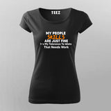 My People Skills are Just Fine. It's My Tolerance to Idiots That Needs Work… T-Shirt For Women Online India