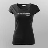 Use The Force Happy T-Shirt For Women