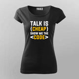 Talk is cheap. Show me the code T-Shirt For Women