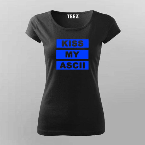 Kiss My Ascii T-Shirt For Women
