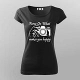 Force On What Makes You Happy  T-Shirt For Women Online India