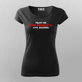 Trust Me I'm Nearly A Civil Engineer T-Shirt For Women
