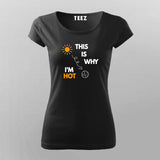 This Is Why I' m Hot T-Shirt For Women India