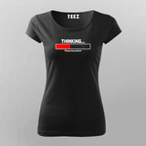 Thinking Please Be Patient T-Shirt For Women Online