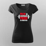 Pain Is Temporary Pride Is Forever Gym T-Shirt For Women Online India