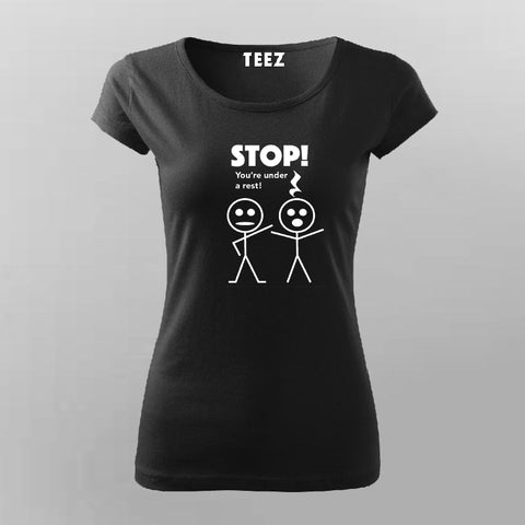 Stop You're Under A Rest  T-Shirt For Women Online India