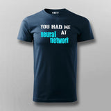 You Had Me At Neural Network T-Shirt For Men