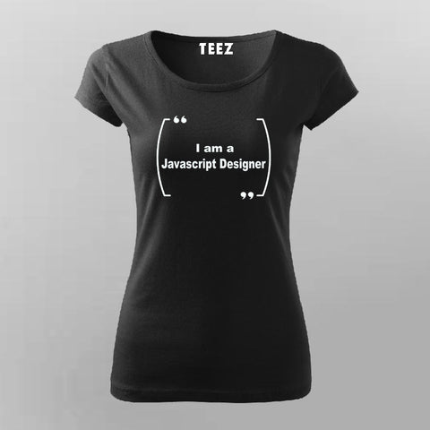 I Am A Java script Designeer T-Shirt For Women