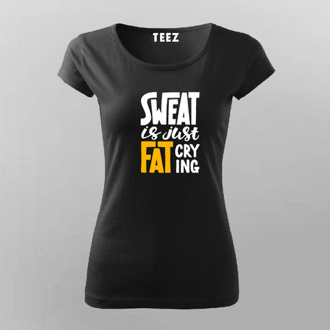 Buy Sweat is Just Fat Crying  T-shirt For Women India