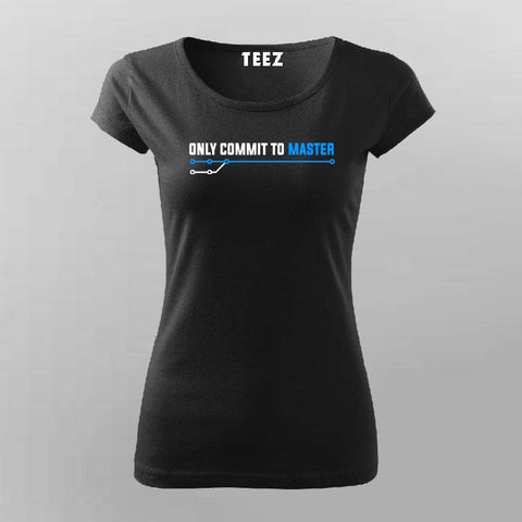 ONLY COMMIT TO MASTER T-Shirt For Women