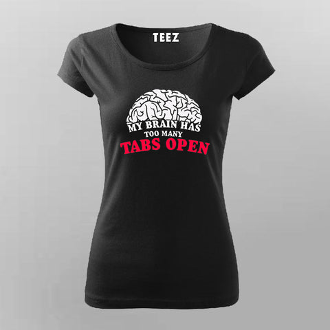 Too Many Tabs Open - Brain Overload Tee