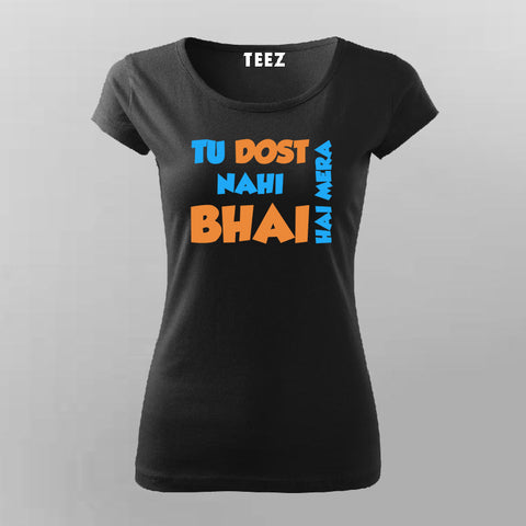 Tu Dost Nahi Bhai hai Mera Hindi Meme T-shirt For Women