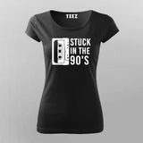 Stuck In The 90s T-Shirt For Women India