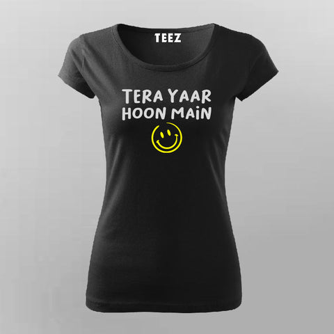 tera yaar hoon main Funny T-shirt For Women Online India 