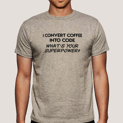 I Convert Coffee Into Code, What's Your Superpower? T-Shirt For Men