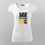 Buy Sweat is Just Fat Crying  T-shirt For Women