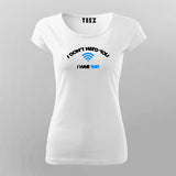 I Don't Need You I Have Wifi T-Shirt For Women India