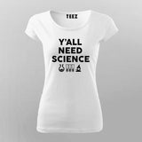 Y'all Need Science Tee - Embrace Curiosity