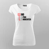 No Pun Indented T-Shirt For Women