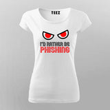 I'D RATHER BE PHISHING T-Shirt For Women