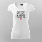 Dekho Magar Pyaar Se T-shirt For Women