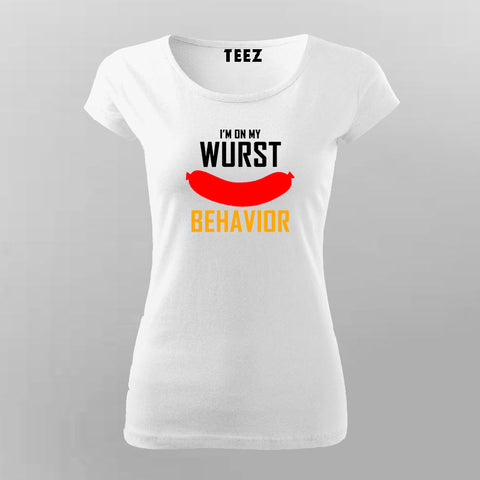 I'm On My Wurst Behavior T-Shirt For Women Online