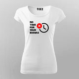 No Time For Your Bakwas Meme T-shirt For Women