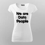 We Are Data People  T-Shirt For Women