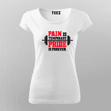 Pain Is Temporary Pride Is Forever Gym T-Shirt For Women India