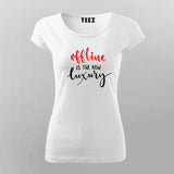 Offline Is The New Luxury T-Shirt For Women India