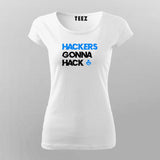 Hackers gonna hack ethical Hacker tshirt for Women