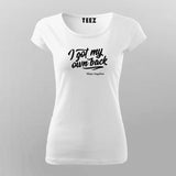Maya Angelou Inspired – I Got My Own Back Shirt