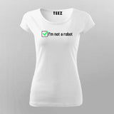 I'm Not A Robot T-Shirt For Women