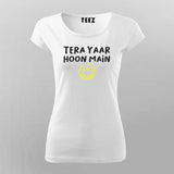 Tera Yaar Hoon Main Funny T-shirt For Women