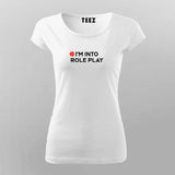 I'm Into Role Play T-Shirt For Women  India