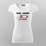 Dad Jokes Still Loading - Humor Tee