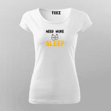Need More Sleep Funny  T-Shirt For Women