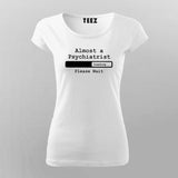 Almost a Psychiatrist - Med Student Casual T-Shirt