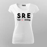 Site Reliability Engineer Hope Is Not A  Strategy T-Shirt For Women India