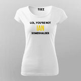Lol, You Are Not Ian Somerhalder T-shirt For Women