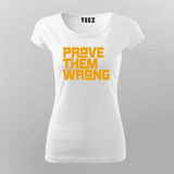 Prove them wrong T-Shirt For Women