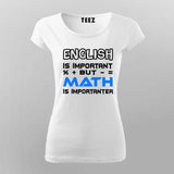 English Is Important But Math Is Importanter T-Shirt For Women India