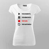 The Moments The Memories The Pain The Happiness T-Shirt For Women