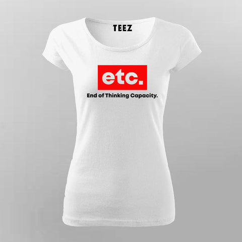 ETC End Of Thinking Capacity T-Shirt For Women Online