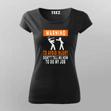 To Avoid injury, don't tell me how to do my job t shirt for Women