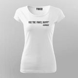 Buy this Use the Force, Happy Gandalf T shirt for Women.